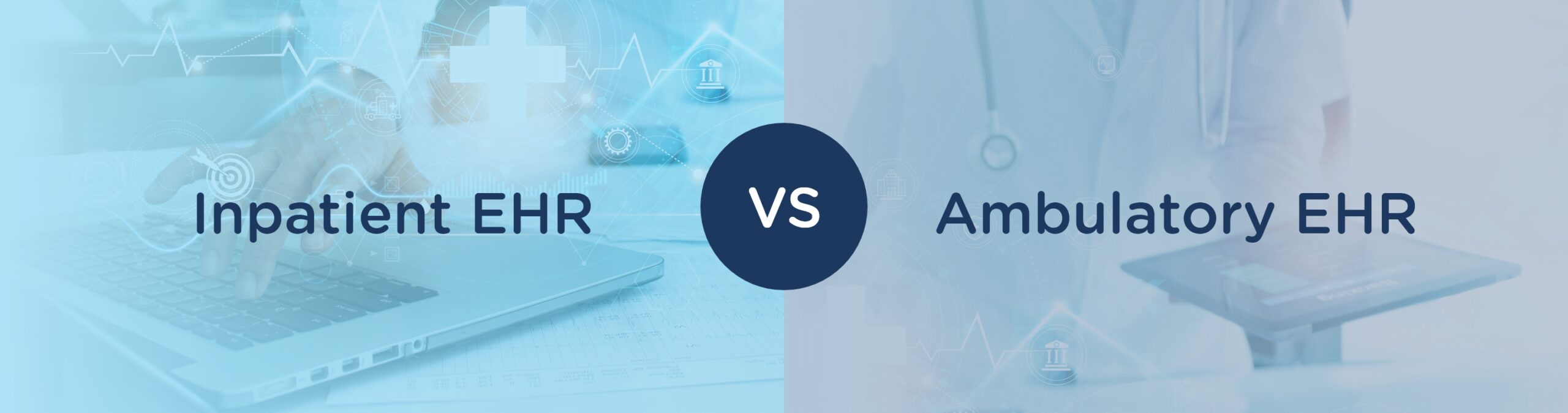 Inpatient EHR vs Ambulatory EHR